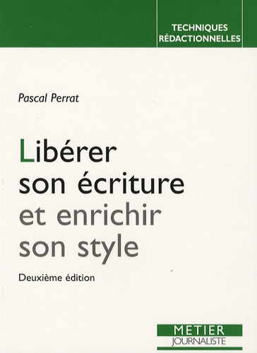 Pascal Perrat - Libérer son écriture et enrichir son style.