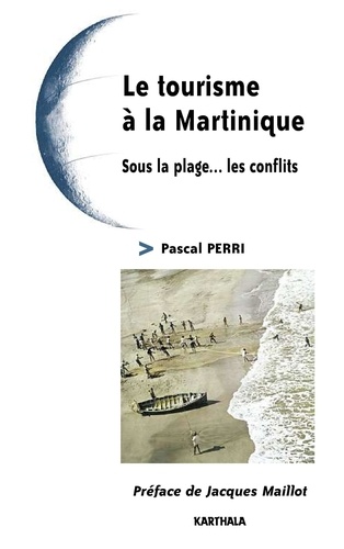 Pascal Perri - Le tourisme à la Martinique - Sous la plage... les conflits.