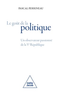 Pascal Perrineau - le Goût de la politique - Un observateur passionné de la Ve république.