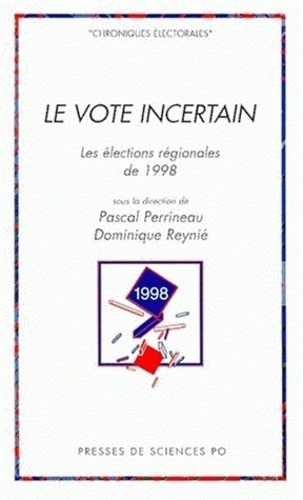 Le Vote Incertain. Les Elections Regionales De 1998