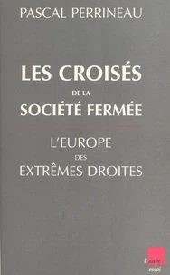 Les croisés de la société fermée. L'Europe des extrêmes droites