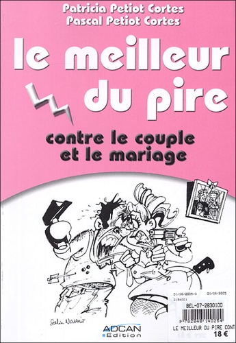 Pascal Petiot Cortes et Patricia Petiot Cortes - Le meilleur du pire contre le couple et le mariage / Le meilleur du pire contre les belles-mères.