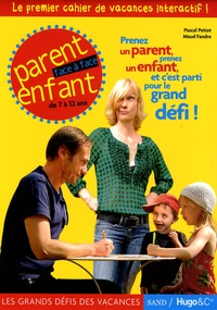 Pascal Petiot et Maud Fandre - Parent enfant face à face de 7 à 12 ans - Le premier cahier de vacances interactif !.