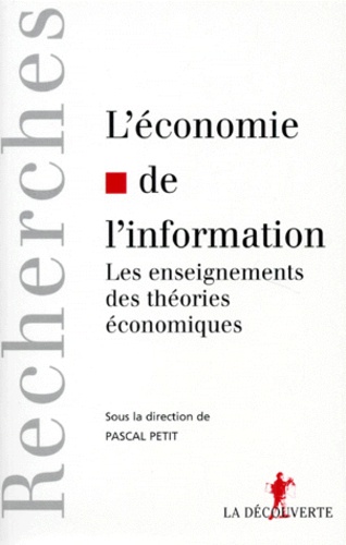 Pascal Petit - L'économie de l'information - Les enseignements des théories économiques.