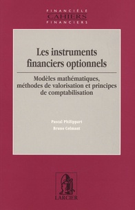 Pascal Philippart et Bruno Colmant - Les instruments financiers optionnels - Modèles mathématiques, méthodes de valorisation et principes de comptabilisation.