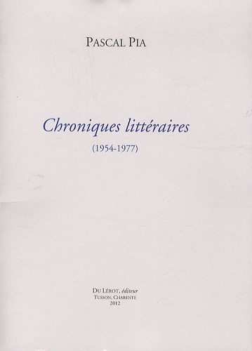 Pascal Pia - Chroniques littéraires (1954-1977).