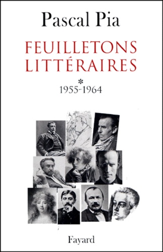 Pascal Pia - Feuilletons Litteraires. Tome 1, 1955-1964.