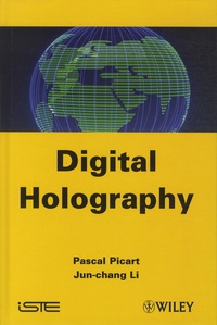 Pascal Picart et Jun-Chang Li - Digital Holography.