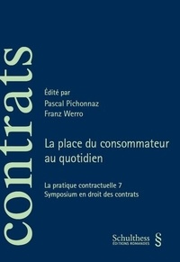 Pascal Pichonnaz et Franz Werro - La place du consommateur au quotidien - La pratique contractuelle 7, Symposium en droit des contrats.