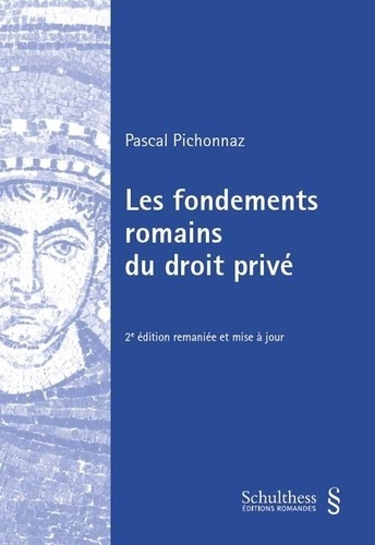 Pascal Pichonnaz - Les fondements romains du droit privé.