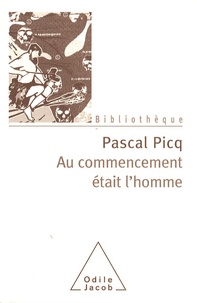 Pascal Picq - Au commencement était l'homme - De Toumaï à Cro-Magnon.
