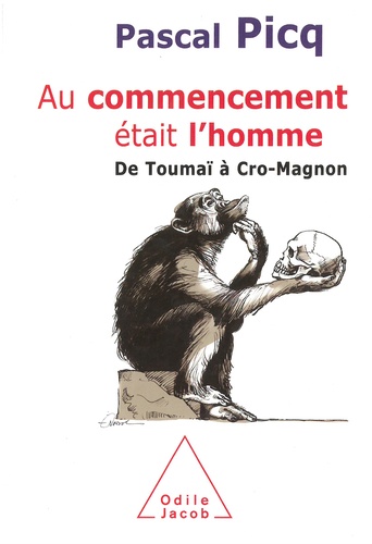 Au commencement était l'homme. De Toumaï à Cro-Magnon