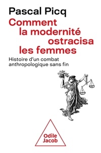 Télécharger ibooks for ipad 2 gratuitement Comment la modernité ostracisa les femmes  - Histoire d'un combat anthropologique sans fin