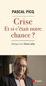 Pascal Picq - Crise, et si c'était notre chance ?.
