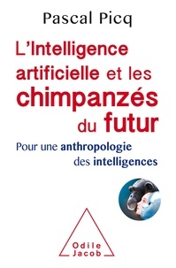 Forums gratuits de téléchargement d'ebook L'intelligence artificielle et les chimpanzés du futur  - Pour une anthropologie des intelligences ePub PDF par Pascal Picq (Litterature Francaise)