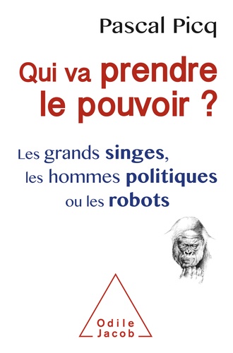 Qui va prendre le pouvoir ?. Les grands singes, les hommes politiques ou les robots