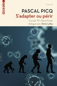 Pascal Picq et Denis Lafay - S'adapter ou périr - Covid-19 : faire front.