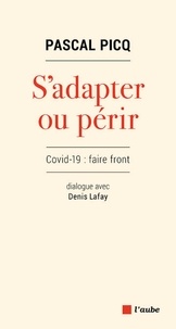 Pascal Picq et Denis Lafay - S'adapter ou périr - Covid-19 : faire front.
