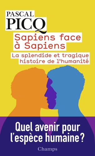 Sapiens face à Sapiens. La splendide et tragique histoire de l'humanité