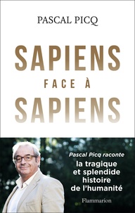 Pascal Picq - Sapiens face à Sapiens.