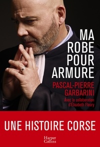 Pascal-Pierre Garbarini - Ma robe pour armure.