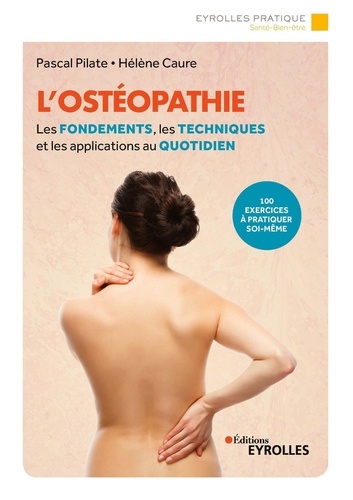 L'ostéopathie. Les fondements, les techniques et les applications au quotidien 2e édition