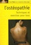 L'ostéopathie. Techniques et exercices pour tous