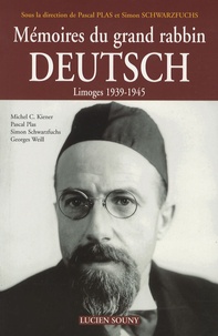 Pascal Plas et Simon Schwarzfuchs - Mémoires du grand rabbin Deutsch - Limoges 1939-1945.