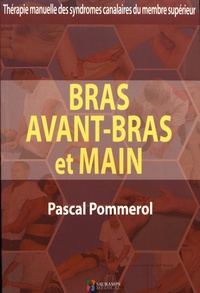 Pascal Pommerol - Bras, avant-bras et main - Thérapie manuelle des syndromes canalaires du membre supérieur.