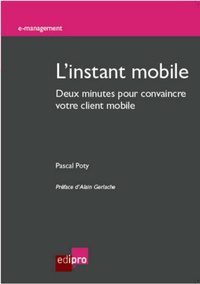 Pascal Poty - L'instant mobile - Deux minutes pour convaincre votre client mobile.