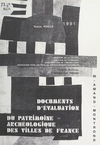 Pascal Poulle et  Centre national d'archéologie - Saint-Amand-Montrond - Document d'évaluation du patrimoine archéologique urbain.