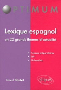 Pascal Poutet - Lexique espagnol en 22 grands thèmes d'actualité.