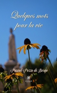 Pascal Pozzo di Borgo - Quelques mots pour la vie.