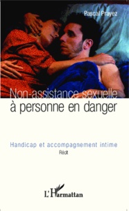 Pascal Prayez - Non-assistance sexuelle à personne en danger - Handicap et accompagnement intime.