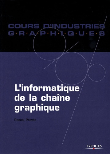 Pascal Prévot - L'informatique de la chaîne graphique.