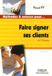 Pascal Py - Faire signer ses clients - Le Closing.