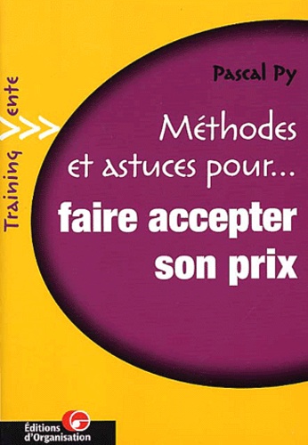 Pascal Py - Methodes Et Astuces Pour Faire Accepter Son Prix.