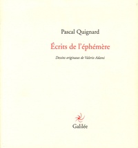 Pascal Quignard - Ecrits de l'éphémère.