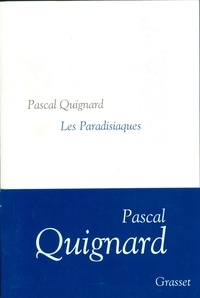 Pascal Quignard - Les paradisiaques.
