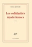 Pascal Quignard - Les solidarités mystérieuses.