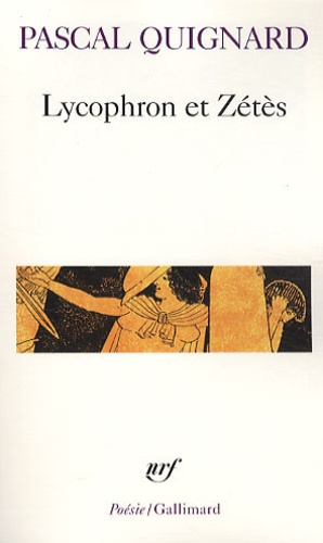Pascal Quignard - Lycophron et Zétès.