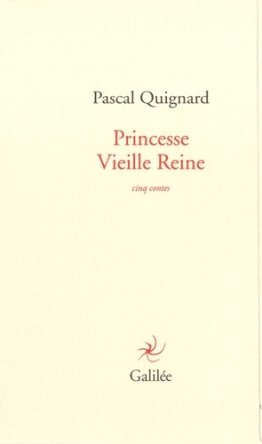 Pascal Quignard - Princesse Vieille Reine.