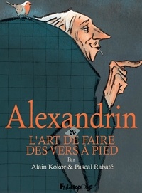 Pascal Rabaté et Alain Kokor - Alexandrin - ou L'art de faire des vers à pied.