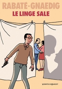 Pascal Rabaté et Sébastien Gnaedig - Le linge sale.
