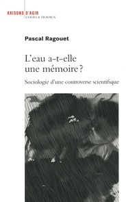 Pascal Ragouet - L'eau a-t-elle une mémoire ? - Sociologie d'une controverse scientifique.