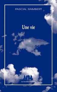 Pascal Rambert - Une vie.