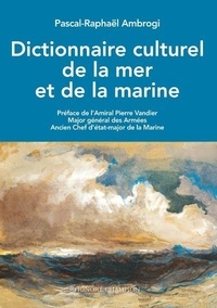 Pascal-Raphaël Ambrogi - Dictionnaire culturel de la mer et de la marine.