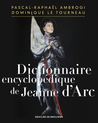 Pascal-Raphaël Ambrogi et Monseigneur Dominique Le Tourneau - Dictionnaire encyclopédique de Jeanne d'Arc.