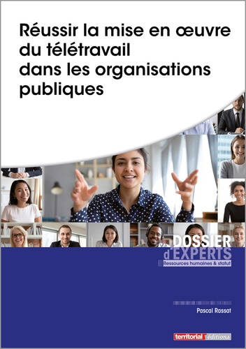 Pascal Rassat - Réussir la mise en oeuvre du télétravail dans les organisations publiques.