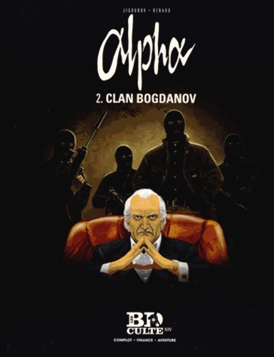 Pascal Renard et Iouri Jigounov - Alpha Tome 2 : Clan Bogdanov.